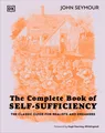 The Complete Book of Self-Sufficiency, John Seymour