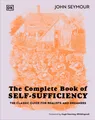 The Complete Book of Self-Sufficiency John Seymour