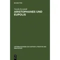 Aristophanes und Eupolis Zur Geschichte einer dichterischen Rivalität. Dissertationsschrift