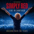 Simply Red Holding Back the Years: Live in Santiago: 4 (CD) (PRESALE 26.06.2026)