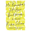 Mr Penumbra\'s 24-Hour Bookstore A Novel