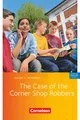 Cornelsen English Library - Für den Englischunterricht in der Sekundarstufe I - Fiction - Ab 5. Schuljahr / A1: The Case of the Corner Shop Robbers - ... Library, Fiction, Ab 5. Schuljahr / A1)