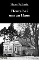 Heute bei uns zu Haus Hans Fallada