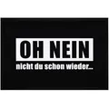 MoonWorks® Fußmatte mit Spruch Oh Nein Nicht du Schon Wieder Sarkasmus Ironie schwarzer Humor rutschfest & waschbar Schwarz 60x40cm