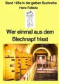Wer einmal aus dem Blechnapf frisst  -  Band 185e in der gelben Buchreihe - ...