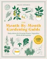 The Month-by-Month Gardening Guide: Daily Advice for Growing Flowers, Vegetables, Herbs, and Houseplants