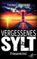 Vergessenes Sylt: Küstenkrimi - Nordseekrimi: Küstenkrimi - Nordseekrimi (Hannah Lambert ermittelt - Friesenkrimi-Reihe)