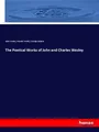 The Poetical Works of John and Charles Wesley John Wesley