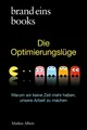 Die Optimierungslüge | Markus Albers | 2025