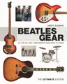 Beatles Gear: All the Fab Four's Instruments from Stage to Studio, The Ultimate Edition