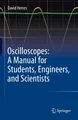 David Herres | Oscilloscopes: A Manual for Students, Engineers, and Scientists