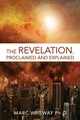 Marc Wheway | The Revelation Explained And Proclaimed | Taschenbuch | Englisch