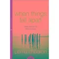 When Things Fall Apart Heart Advice for Difficult Times
