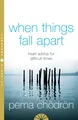 When Things Fall Apart: Heart Advice for Difficult T by Ch�dr�n, Pema 0007183518