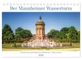Der Mannheimer Wasserturm (Tischkalender 2026 DIN A5 quer), CALVENDO Monatskalender: Holen Sie sich den Mannheimer Wasserturm in zwölf farbigen Fotografien nach Hause. (CALVENDO Orte)