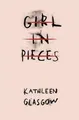Girl in Pieces: Over two million copies sold Kathleen Glasgow