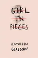 Girl in Pieces KATHLEEN GLASGOW / Oneworld Publications