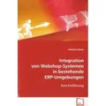 VDM Integration von Webshop-Systemen in bestehendeERP-Umgebungen (Deutsch, Johannes Bauer, 2008) (7321379)