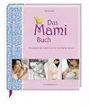 Das Mami Buch Schwangerschaft, Geburt und die zehn Monate danach - Coppenrath 