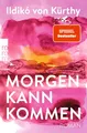 Morgen kann kommen, Ildikó von Kürthy UNGELESEN