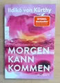 Morgen kann kommen - Ildikó von Kürthy (2023, Taschenbuch)   (Zustand sehr gut!)