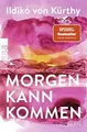 Morgen kann kommen von Kürthy, Ildikó von | Buch | Zustand sehr gut