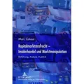Kapitalmarktstrafrecht - Insiderhandel und Marktmanipulation Einführung, Analyse, Ausblick