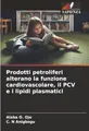 Prodotti petroliferi alterano la funzione cardiovascolare, il PCV e i lipidi plasmatici: DE