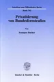 Privatisierung von Bundesfernstraßen. Annegret Bucher