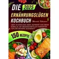 Die Ernährungslügen Kochbuch