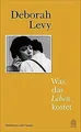 Was das Leben kostet von Levy, Deborah | Buch | Zustand gut