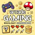 Arcade Gaming Coloring Book: Cozy, Bold and Easy Designs for Adults, Teens and Kids Featuring Game Consoles, Controllers, Retro Arcade Games & Much ... and Stress Relief (Cozy & Easy Coloring)