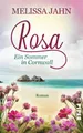 Rosa - Ein Sommer in Cornwall | Ein Rosamunde-Pilcher-Roman | Melissa Jahn