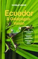 LONELY PLANET Reiseführer Ecuador & Galápagosinseln: Eigene Wege gehen und Einzigartiges erleben.