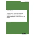 Zu: Paul Celan 'Das verstummende Gedicht' - Zur Entwicklung der Sprachlosigkeit im lyrischen Werk Paul Celans von Christine Porath / GRIN Verlag / Tas