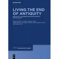 Living the End of Antiquity Individual Histories from Byzantine to Islamic Egypt