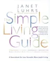 The Simple Living Guide: A Sourcebook for Less Stressf by Janet Luhrs 0553067966