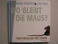 Wo bleibt die Maus?: Vom Kreislauf des Lebens