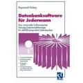 Datenbanksoftware für Jedermann Das universelle Softwarepaket Vieweg DatenbankManager für xBASE-kompatible Datenbanken