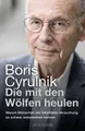Belletristik Die mit den Wölfen heulen Warum Menschen der totalitären Versuchung so Boris Cyrulnik