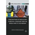 Constructions of Masculinity in British Literature from the Middle Ages to the Present / Palgrave Macmillan US / Taschenbuch