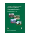 Tropical Agriculture in Transition ¿ Opportunities for Mitigating Greenhouse Ga