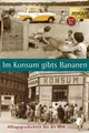 Im Konsum gibts Bananen Ingrid Hantke