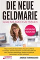 Die neue Geldmarie: Geld anlegen für Frauen - Warum heute besonders Frauen auf ihre Finanzen achten müssen und worauf Sie bei den Themen Geldanlage, ... Immobilien und Aktien für Einsteiger)