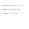 Novoflex Adapter Leica M Objektiv an Fuji X PRO Kamera FUX/LEM (4030432741055)