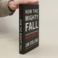 How The Mighty Fall  |  Jim Collins
