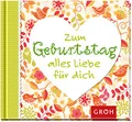 Zum Geburtstag alles Liebe für dich: Ein besonderer Geburtstagsgruß für liebe Menschen