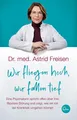 Wir fliegen hoch, wir fallen tief Astrid Freisen