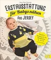 Erstausstattung für Babys nähen – aus Jersey. Beque... | Buch | Zustand sehr gut