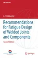 Recommendations for Fatigue Design of Welded Joints and Components A. F. Hobbach